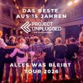 Project Unplugged - Alles was bleibt Tour